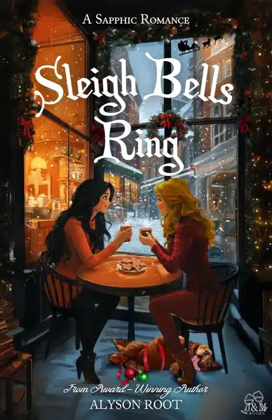 Sleigh Bells Ring: A Sapphic Holiday Romance About Family, Love, and Second Chances