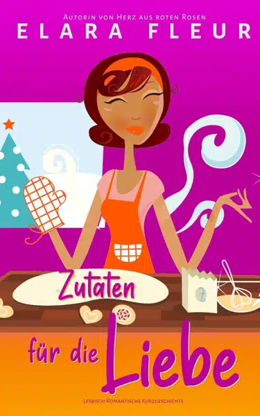 Zutaten für die Liebe: Sapphisch-Romantische Kurzgeschichte (Elara Fleurs wlw Kurzgeschichten)